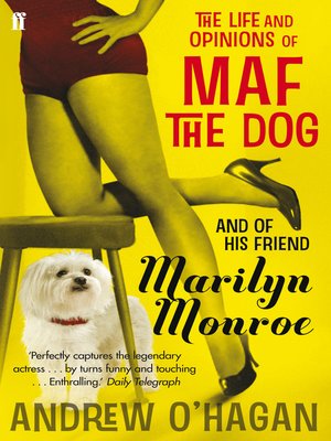 cover image of The Life and Opinions of Maf the Dog, and of His Friend Marilyn Monroe